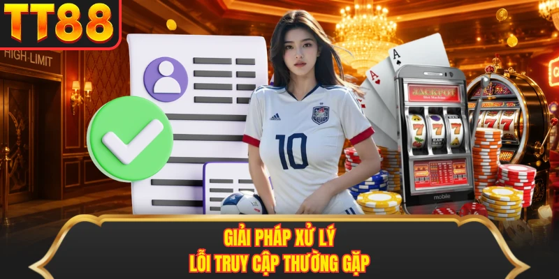 Giải pháp xử lý lỗi truy cập thường gặp