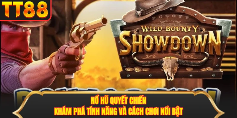Nổ Hũ Quyết Chiến - Khám Phá Tính Năng Và Cách Chơi Nổi Bật