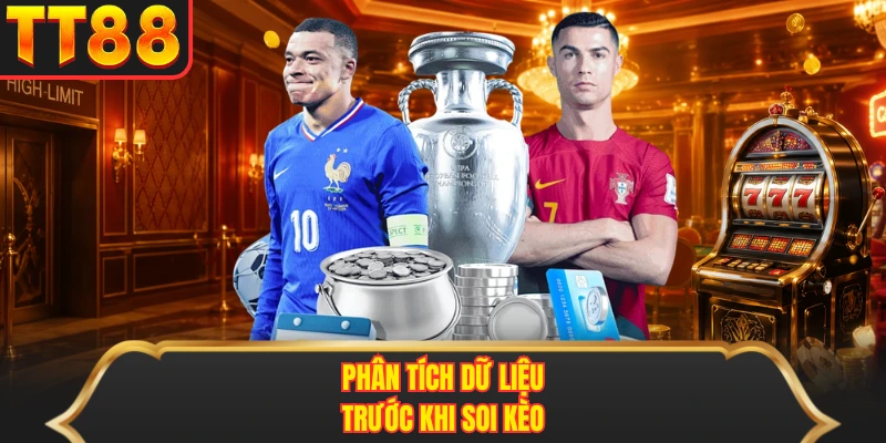 Phân tích dữ liệu trước khi soi kèo