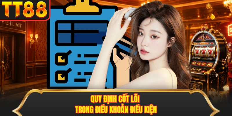 Quy định cốt lõi trong điều khoản điều kiện