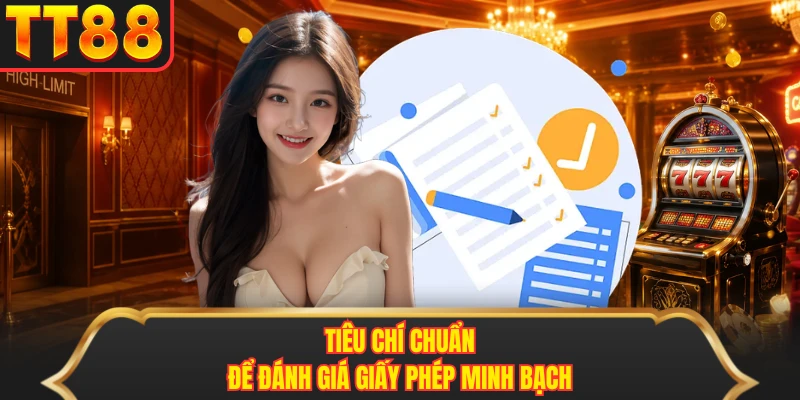 Tiêu chí chuẩn để đánh giá giấy phép minh bạch Tiêu chí chuẩn để đánh giá giấy phép minh bạch