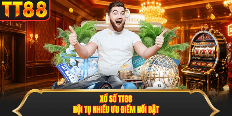 Xổ số TT88 hội tụ nhiều ưu điểm nổi bật Xổ số TT88 hội tụ nhiều ưu điểm nổi bật